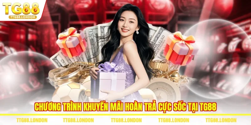 Chương trình khuyến mãi hoàn trả cực sốc tại TG88