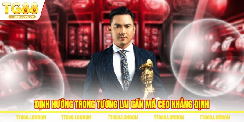 Định hướng trong tương lai gần mà CEO khẳng định