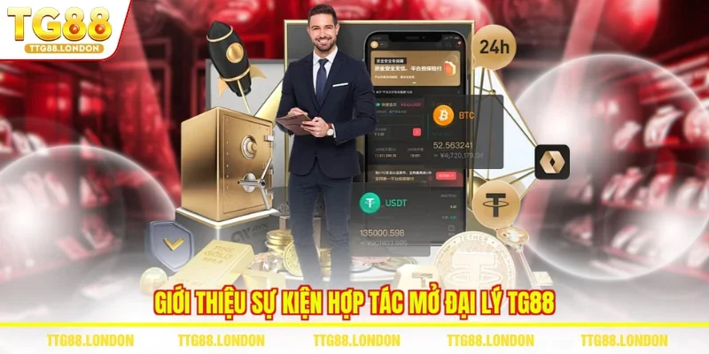 Giới thiệu sự kiện hợp tác mở đại lý TG88 