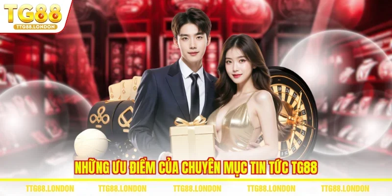 Những ưu điểm của chuyên mục tin tức TG88