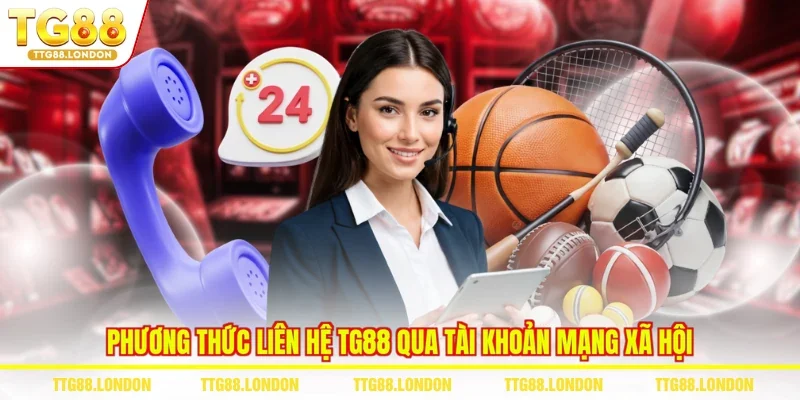 Phương thức liên hệ TG88 qua tài khoản mạng xã hội