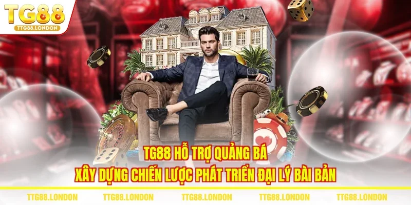 TG88 hỗ trợ quảng bá, xây dựng chiến lược phát triển đại lý bài bản 